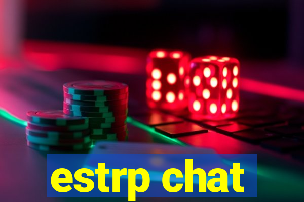 estrp chat